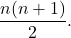 \dfrac{n(n+1)}{2}.