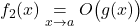f_2(x)\underset{x\to a}{=} O\big(g(x)\big)