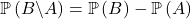 \mathbb{P} \left( B \backslash A \right) = \mathbb{P} \left( B \right) - \mathbb{P} \left( A \right)