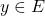y \in E