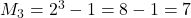 M_3=2^3 - 1 = 8-1=7