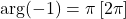 \arg(-1)=\pi\,[2\pi]