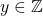 y\in\mathbb{Z}