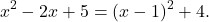 \[x^2-2x+5=(x-1)^2+4.\]