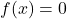 f(x)=0