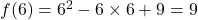 f(6)=6^2-6\times6+9=9