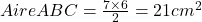 Aire ABC = \frac{7\times6}{2}=21 cm^2