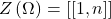 Z \left( \Omega \right)  =  [[1, n]]
