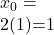 x_0=\dfrac{-(-2)}}{2(1)}=1