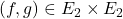 (f,g)\in E_2 \times E_2