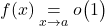 f(x)\underset{x\to a}{=} o\big(1\big)