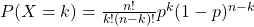 P(X=k)=\frac{n!}{k!(n-k)!}p^k(1-p)^{n-k}