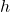 h