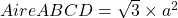 Aire ABCD=\sqrt{3}\times{a^2}