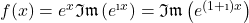 f(x)=e^{x}\mathfrak{Im}\left(e^{\i x}\right)=\mathfrak{Im}\left(e^{(1+\i) x}\right)
