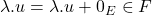 \lambda.u = \lambda.u + 0_E \in F