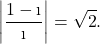 \displaystyle\left|\dfrac{1-\i}{\i}\right|=\sqrt{2}.