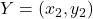 Y = \left( x_2, y_2 \right)