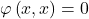 \varphi \left( x, x \right) = 0