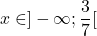x\in\rbrack-{\infty};\dfrac{3}{7}\lbrack