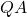 Q A