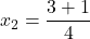 x_2=\dfrac{3+1}{4}