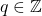 q\in\mathbb{Z}