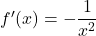 f'(x)=-\dfrac{1}{x^2}