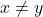 x\neq y