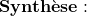 \mathbf{Synthèse :}