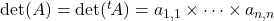 \mathrm{det}(A)=\mathrm{det}({}^t\!A)=a_{1,1}\times\dots \times a_{n,n}