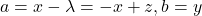 a=x-\lambda = -x+z, b=y