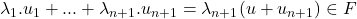 \lambda_1.u_1 + ... + \lambda_{n+1}.u_{n+1} = \lambda_{n+1}(u + u_{n+1}) \in F