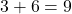 3+6=9