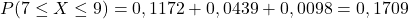 P(7\leq{X}\leq9)=0,1172+0,0439+0,0098=0,1709
