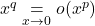 x^q \underset{x\to 0}{=} o(x^p)