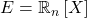 E = \mathbb{R}_n \left[ X \right]