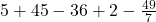 5+45-36+2-\frac{49}{7}