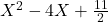 X^2-4X+\frac{11}{2}