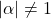 |\alpha| \ne 1