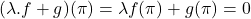 (\lambda.f + g)(\pi) = \lambda f(\pi) + g(\pi) = 0