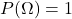 P(\Omega)=1
