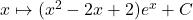 x\mapsto (x^2-2x+2)e^x+ C