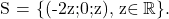 \[    $\mathscr{S} = \{(-2z;0;z), z\in\mathbb{R}\}. \]