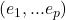 (e_1,...e_p)