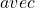 avec