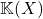 \mathbb{K}(X)