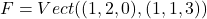 F=Vect((1,2,0),(1,1,3))