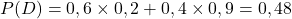 P(D)=0,6\times0,2+0,4\times0,9=0,48