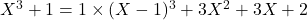 X^3+1 =1\times(X-1)^3+3X^2+3X+2